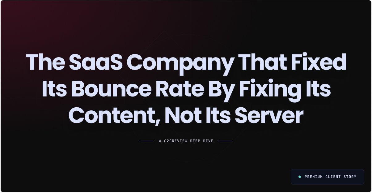 The SaaS Company That Fixed Its Bounce Rate By Fixing Its Content, Not Its Server